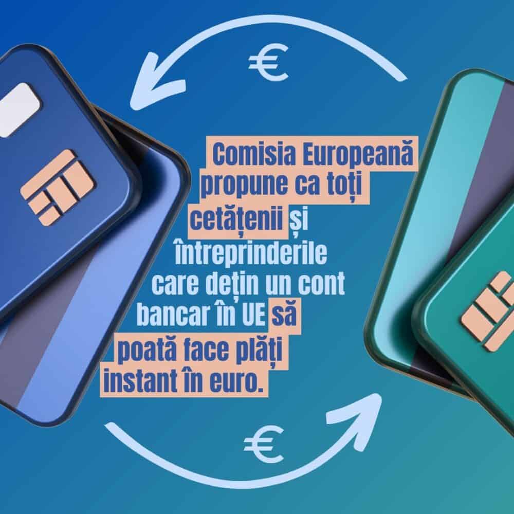 Propunerea Comisiei urmărește să elimine barierele care împiedică extinderea plăților instant și a beneficiilor acestora.