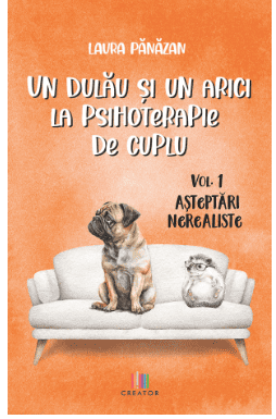 Un dulău și un arici la psihoterapie de cuplu. Vol.1: Așteptări nerealiste